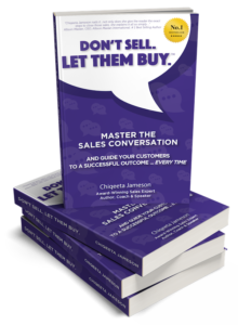 Don’t Sell. Let Them Buy Best Selling Book Chiqeeta Jameson Bestselling Author Sales Coach and Speaker