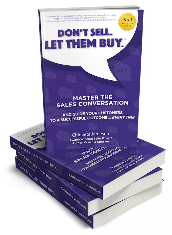 Chiqeeta Jameson Bestselling Author Sales Coach and Speaker - Don't Sell, Let Them Buy